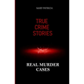 True Crime Stories: Real Murder Cases