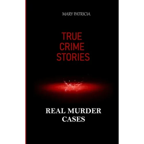 True Crime Stories: Real Murder Cases