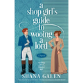 A Shop Girl's Guide to Wooing a Lord