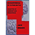 Schizophrenia: My 35-Year Battle