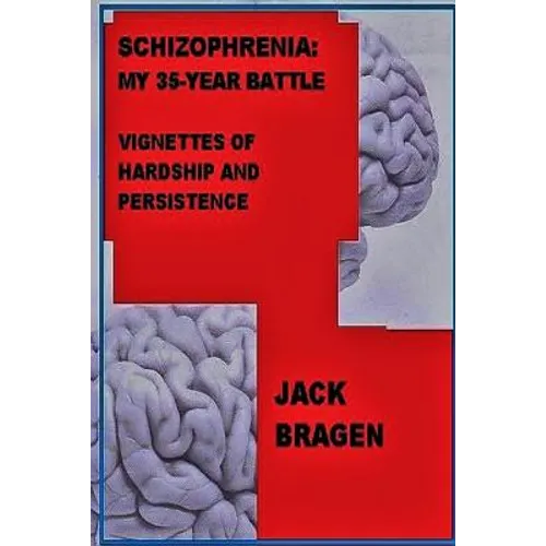 Schizophrenia: My 35-Year Battle