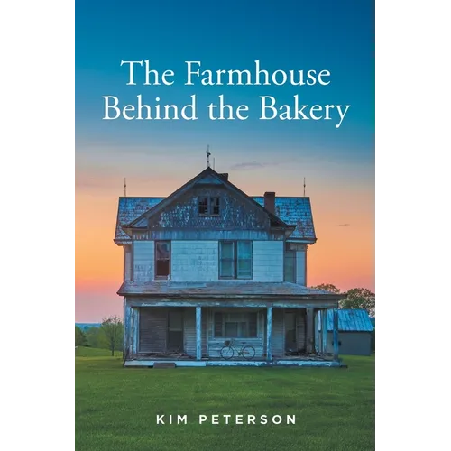 The Farmhouse Behind the Bakery