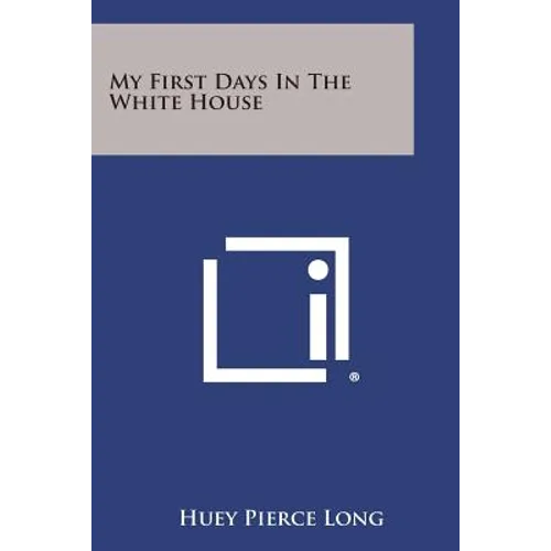 My First Days in the White House
