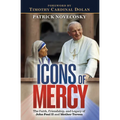 Icons of Mercy: The Faith, Friendship, and Legacy of John Paul LL and Mother Teresa