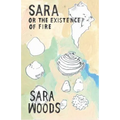 Sara or the Existence of Fire