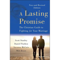 A Lasting Promise: The Christian Guide to Fighting for Your Marriage, New and Revised Edition