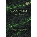 God's Voice Your Story: 365 Days of Guided Journaling to Hear, Know, and Follow God