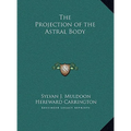 The Projection of the Astral Body