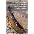 Contestatory and Creative Poetics for a Time of Climate Catastrophe: Per Se