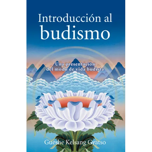 Introduccion Al Budismo (Introduction to Buddhism): Una Presentacion del Modo de Vida Budista