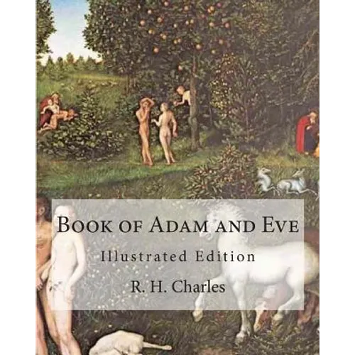 Book of Adam and Eve: Illustrated Edition (First and Second Book)