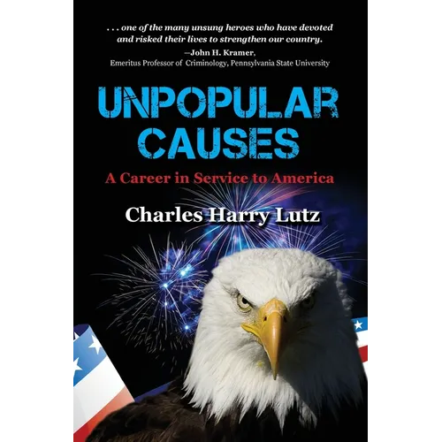 Unpopular Causes: A Career in Service to America