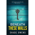 Beneath These Walls