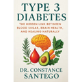 Type 3 Diabetes: The Hidden Link Between Blood Sugar, Brain Health, and Healing Naturally