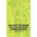 Ancient Russian Ecclesiastical Embroideries