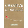 Creative Strategies: 10 Approaches to Solving Design Problems