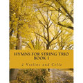 Hymns For String Trio Book I - 2 violins and cello