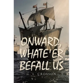 Onward, Whate'er Befall Us