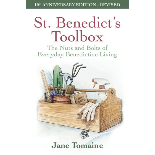 St. Benedict's Toolbox: The Nuts and Bolts of Everyday Benedictine Living (10th Anniversary Edition, Revised)