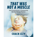 That Was Not A Muscle: How Counterstrain is Transforming My Pain Therapy Practice
