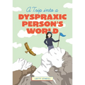 A Trip Into a Dyspraxic Person's World