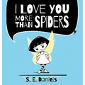 I Love You More Than Spiders