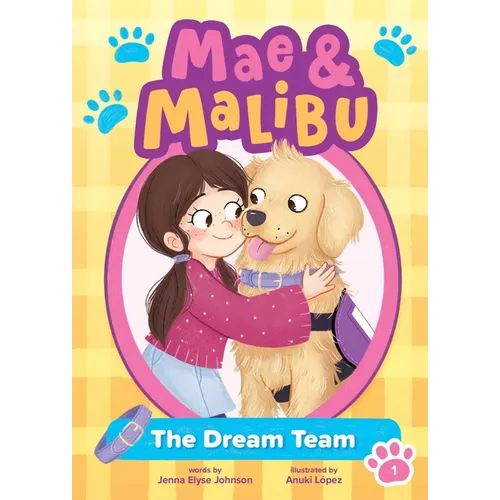 Mae & Malibu: The Dream Team (Mae & Malibu #1) (a Cute Chapter Book Series about a Girl and Her Service Dog)