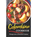 Colombian Cookbook: Plunge into a Flavorful Cuisine