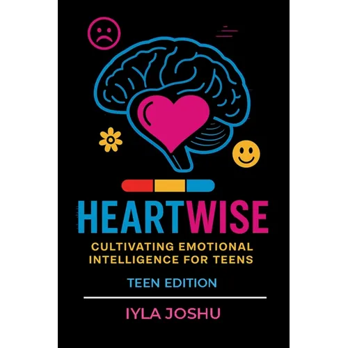 Heartwise: Cultivating Emotional Intelligence for Teens