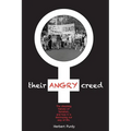 Their Angry Creed: The shocking history of feminism, and how it is destroying our way of life