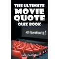 The Ultimate Movie Quote Quiz Book: 420 Questions!