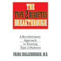The Type 2 Diabetes Breakthrough: A Revolutionary Approach to Treating Type 2 Diabetes