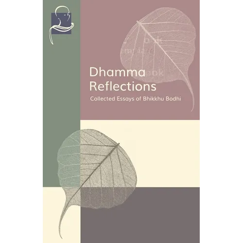 Dhamma Reflections: Collected Essays of Bhikkhu Bodhi