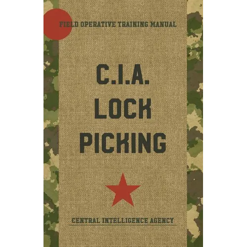 CIA Lock Picking: Field Operative Training Manual