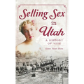 Selling Sex in Utah: A History of Vice