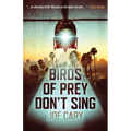 Birds of Prey Don't Sing: an L.A. assassination thriller
