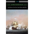 The Influence of Sea Power Upon History (1660-1783)