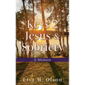 Keys 2 Jesus & Sobriety: A Memoir