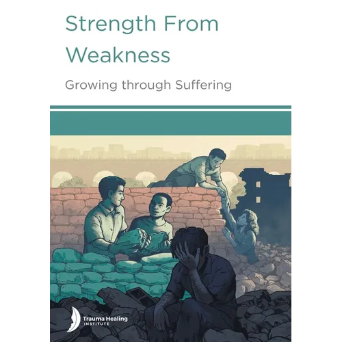 Strength from Weakness: Growing through Suffering