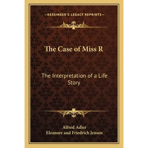 The Case of Miss R: The Interpretation of a Life Story