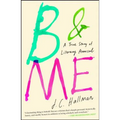 B & Me: A True Story of Literary Arousal