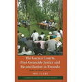 The Gacaca Courts, Post-Genocide Justice and Reconciliation in Rwanda