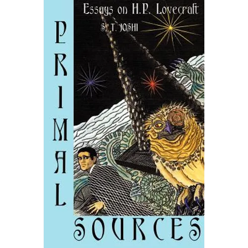 Primal Sources: Essays on H. P. Lovecraft