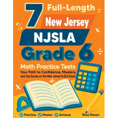 7 Full-Length New Jersey NJSLA Grade 6 Math Practice Tests: Your Path to Confidence, Mastery, and Top Scores on the New Jersey NJSLA Exam