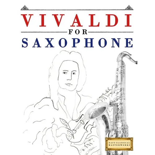 Vivaldi for Saxophone: 10 Easy Themes for Saxophone Beginner Book