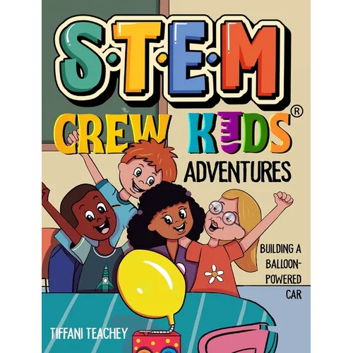 The STEM Crew Kids Adventures: Building a Balloon-Powered Car