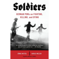 Soldiers: German POWs on Fighting, Killing, and Dying