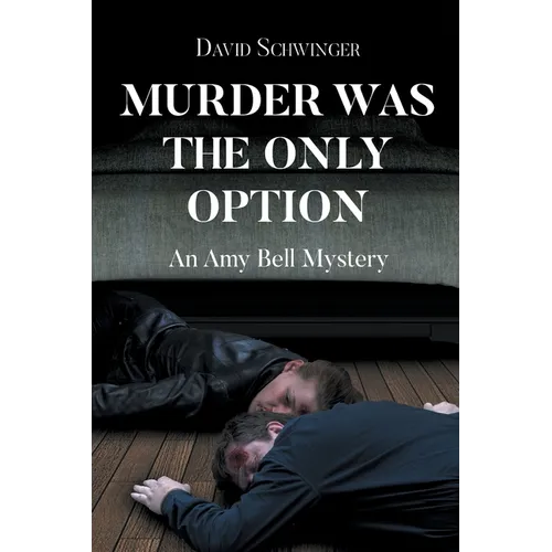Murder Was the Only Option: An Amy Bell Mystery