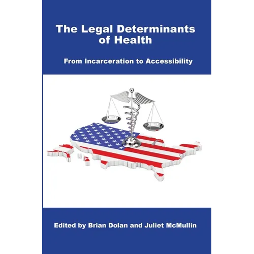 The Legal Determinants of Health: From Incarceration to Accessibility