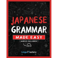 Japanese Grammar Made Easy: An Easy Step-By-Step Workbook to Learn the Basic Japanese Grammar